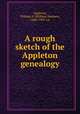 A rough sketch of the Appleton genealogy, Appleton, William S. (William Sumner), 1840-1903. cn 