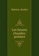 Les heures chaudes; poemes, Balestie, Rachel 