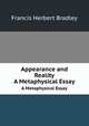 Appearance and Reality. A Metaphysical Essay, Francis Herbert Bradley 