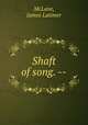 Shaft of song. --, McLane, James Latimer 