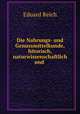 Die Nahrungs- und Genussmittelkunde, hitorisch, naturwissenschaftlich und ., Eduard Reich 