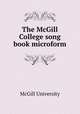 The McGill College song book microform, McGill University 