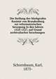 Die Stellung des Markgrafen Kasimir von Brandenburg zur reformatorischen bewegung in den Jahren 1524-1527, auf Grund archivalischer forschungen, Schornbaum, Karl, 1875- 