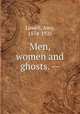 Men, women and ghosts. --, Lowell, Amy, 1874-1925 
