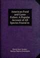 American Food and Game Fishes: A Popular Account of All Species Found in ., David Starr Jordan , Barton Warren Evermann 
