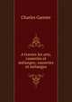 A travers les arts, causeries et melanges: causeries et melanges, Charles Garnier 