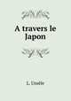 A travers le Japon, L. Ussele 