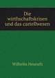 Die wirthschaftskrisen und das cartellwesen, Wilhelm Neurath 