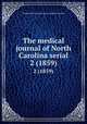 The medical journal of North Carolina serial. 2 (1859), Medical Society of the State of North Carolina 