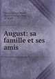 August: sa famille et ses amis ., Charles Ernest Beule 