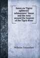 Sasun ew Tigrisi aghberats` sahmannere" Sasun and the Area around the Sources of the Tigris River, Wilhelm Tomaschek 