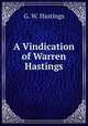 A Vindication of Warren Hastings, G. W. Hastings 