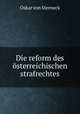 Die reform des osterreichischen strafrechtes, Oskar von Sterneck 