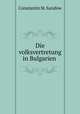 Die volksvertretung in Bulgarien ., Constantin M. Sarafow 