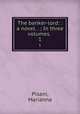 The banker-lord: : a novel. . ; In three volumes. . 1, Pisani, Marianna 
