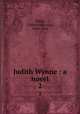Judith Wynne : a novel. 2, Pirkis, Catherine Louisa, 1839-1910 