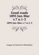 Good roads. 1895 Jan-Mar v.7 n.1-3, League of American Wheelmen 