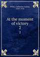 At the moment of victory. 2, Pirkis, Catherine Louisa, 1839-1910 