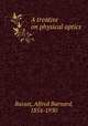A treatise on physical optics, Basset, Alfred Barnard, 1854-1930 