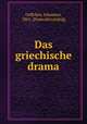 Das griechische drama, Geffcken, Johannes, 1861- [from old catalog] 