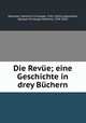 Die Revue; eine Geschichte in drey Buchern, Heinrich Christoph Steinhart 