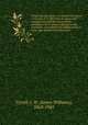 Across the sub-Arctics of Canada microform : a journey of 3, 200 miles by canoe and snowshoe through the barren lands : including a list of plants collected on the expedition, a vocabulary of Eskimo words, a route map and full classified index, Tyrrell, J. W. (James Williams), 1863-1945 