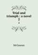 Trial and triumph : a novel. 2, McGauran 