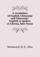A vocabulary of English-Chinyanja and Chinyanja-English as spoken at Likoma, lake Nyasa, Woodward, M. E., Miss 