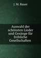 Auswahl der schonsten Lieder und Gesange fur frohliche Gesellschaften ., J. M. Bauer 