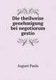 Die theilweise genehmigung bei negotiorum gestio, August Pauls 