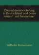 Die rechtsentwickelung in Deutschland und deren zukunft: mit besonderer ., Wilhelm Bornemann 