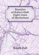 Beauties of Robert Hall: Eight Lines of Quotations., Robert Hall 
