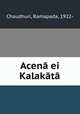 Acena ei Kalakata, Chaudhuri, Ramapada, 1922- 