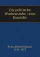 Die politische Wochenstube : eine Komodie, Prutz, Robert Eduard, 1816-1872 
