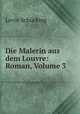 Die Malerin aus dem Louvre: Roman, Volume 3, Levin Schucking 