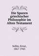 Die Spuren griechischer Philosophie im Alten Testament, Sellin, Ernst, 1867-1945 