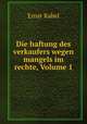 Die haftung des verkaufers wegen mangels im rechte, Volume 1, Ernst Rabel 