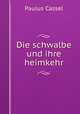 Die schwalbe und ihre heimkehr, Paulus Cassel 