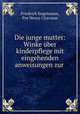 Die junge mutter: Winke uber kinderpflege mit eingehenden anweisungen zur ., Friedrich Engelmann, Pye Henry Chavasse 