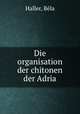 Die organisation der chitonen der Adria, Bela Haller 