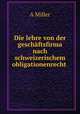 Die lehre von der geschaftsfirma nach schweizerischem obligationenrecht ., A. Miller 