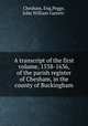 A transcript of the first volume, 1538-1636, of the parish register of Chesham, in the county of Buckingham, Chesham, Eng,Pegge, John William Garrett- 
