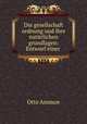 Die gesellschaft ordnung und ihre naturlichen grundlagen: Entwurf einer ., Otto Ammon 