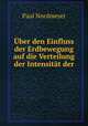 Uber den Einfluss der Erdbewegung auf die Verteilung der Intensitat der ., Paul Nordmeyer 