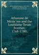 Athanase de Mezieres and the Louisiana-Texas frontier, 1768-1780;, 