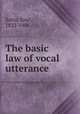 The basic law of vocal utterance, Sutro, Emil, 1832-1906 