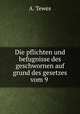 Die pflichten und befugnisse des geschwornen auf grund des gesetzes vom 9 ., A. Tewes 