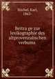 Beitra?ge zur lexikographie des altprovenzalischen verbums, Stichel, Karl, 1863- 