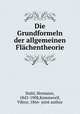 Die Grundformeln der allgemeinen Flachentheorie, Stahl, Hermann, 1843-1908,Kommerell, Viktor, 1866- joint author 