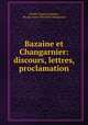 Bazaine et Changarnier: discours, lettres, proclamation, Achille Francois Bazaine 